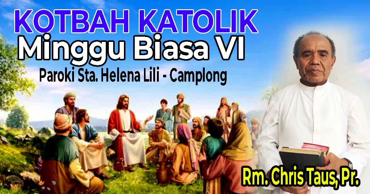 Kotbah Katolik Minggu Biasa VI Oleh Rm. Chris Taus, Pr.