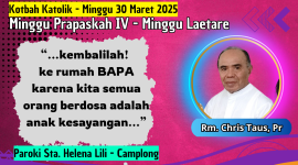 Kotbah Katolik Minggu Laetare - Minggu, 30 Maret 2025 (komsos Sta. Helena)