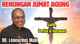 Renungan Jumat Agung Oleh RD. Leo Mali