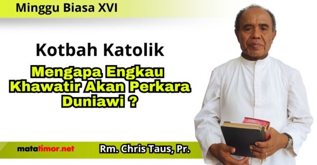 Kotbah Katolik Minggu Biasa XVI - Paroki Santa Helena Lili - Camplong